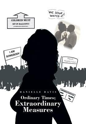 Ordinary Times; Extraordinary Measures by Danielle Davis