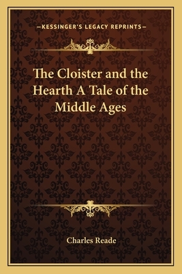 The Cloister and the Hearth a Tale of the Middle Ages by Charles Reade