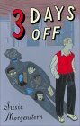 Three Days Off by Susie Morgenstern