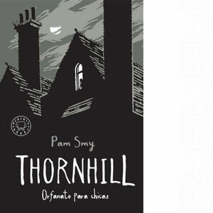 Thornhill: Orfanato para chicas by Pam Smy