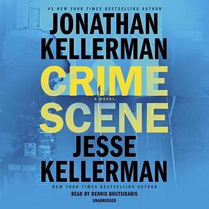Crime Scene: A Novel by Dennis Boutsikaris, Jesse Kellerman, Jonathan Kellerman
