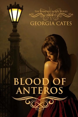 Blood of Anteros (The Vampire Agápe Series #1): The Vampire Agápe Series #1 by Georgia Cates