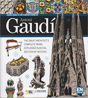 Guía visual de la obra completa de Antoni Gaudí by Carlos Giordano, Nicolas Palmisano