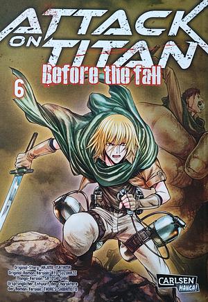 Attack on Titan: Before the Fall, Band 06 by Ryo Suzukaze, Satoshi Shiki, Hajime Isayama