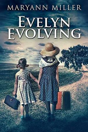 Evelyn Evolving: A Novel Of Real Life by Maryann Miller, Nadene Seiters