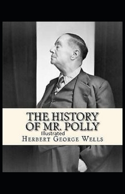 The History of Mr Polly Illustrated by H.G. Wells