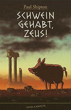 Schwein gehabt, Zeus! by Paul Shipton