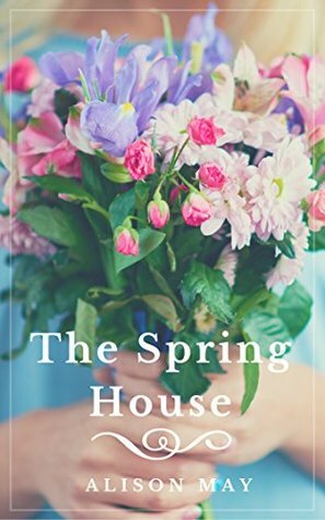 The Spring House by Alison May