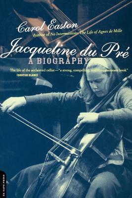 Jacqueline Du Pre: A Biography by Carol Easton