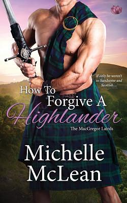 How to Forgive a Highlander by Michelle McLean