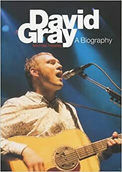 David Gray: A Biography by Michael Heatley