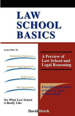 Law School Basics: A Preview of Law School and Legal Reasoning by David Hricik