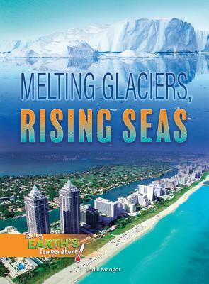 Melting Glaciers, Rising Seas by Tara Haelle