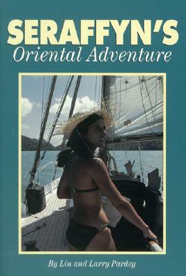 Seraffyn's Oriental Adventure by Lin Pardey, Larry Pardey