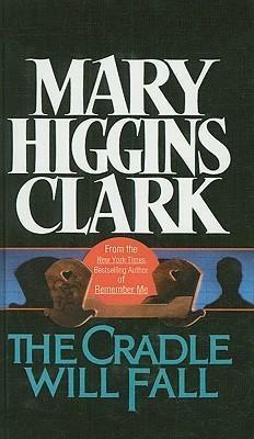 Cradle Will Fall by Julie Rubenstein, Mary Higgins Clark, Mary Higgins Clark