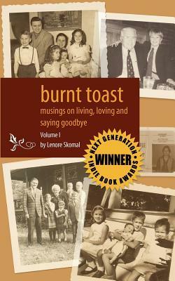 Burnt Toast: Musings on living, loving and saying goodbye: A collection of columns by Lenore Skomal by Lenore Skomal