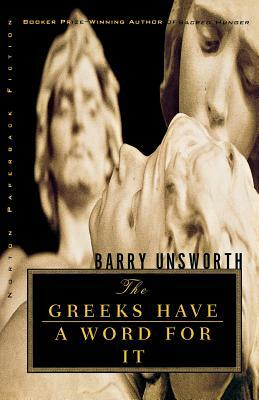 The Greeks Have a Word for It by Barry Unsworth