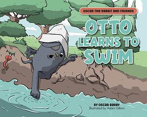 Otto Learns to Swim: An Oscar the Rabbits and Friends Story by Oscar Barby