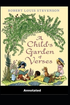 A Child's Garden of Verses Annotated by Robert Louis Stevenson