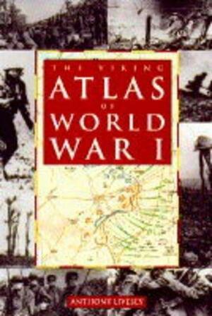 The Viking Atlas of World War I by Anthony Livesey