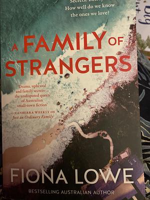 A Family of Strangers by Fiona Lowe