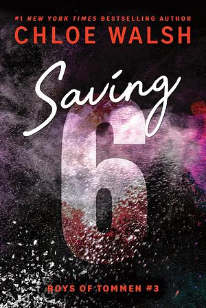 Saving 6 by Chloe Walsh