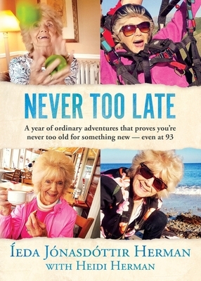 Never Too Late by Heidi Herman, Íeda Jónasdóttir Herman