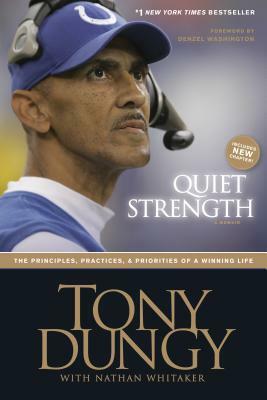 Quiet Strength: The Principles, Practices, & Priorities of a Winning Life by Tony Dungy