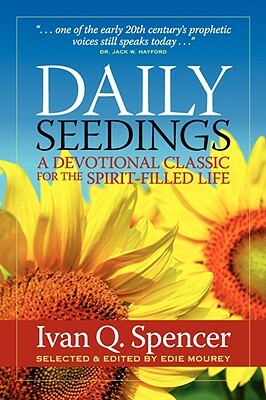 Daily Seedings: A Devotional Classic for the Spirit-Filled Life by Ivan Q. Spencer