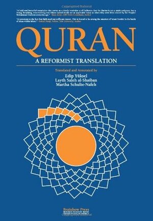 Quran: A Reformist Translation (Koran, Kuran in Modern English) by Edip Yüksel, Layth Saleh al-Shaiban, Martha Schulte-Nafeh