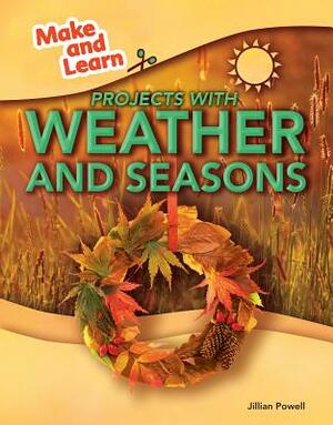 Projects with Weather and Seasons by Jillian Powell