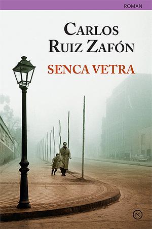 Senca vetra by Carlos Ruiz Zafón