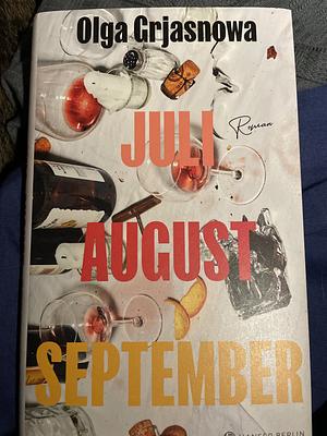 Juli, August, September by Olga Grjasnowa