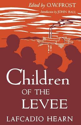 Children of the Levee by Lafcadio Hearn