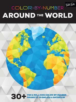 Color-by-Number: Around the World: 30+ fun & relaxing color-by-number projects to engage & entertain by Walter Foster Creative Team