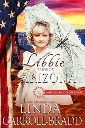 Libbie: Bride of Arizona by Linda Carroll-Bradd