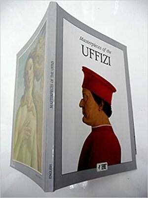 Masterpieces Of The Uffizi by Margherita Lenzini, Emma Micheletti