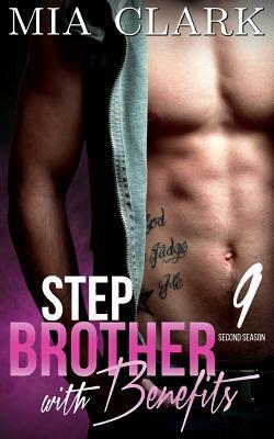 Stepbrother With Benefits 9 (Second Season) by Mia Clark