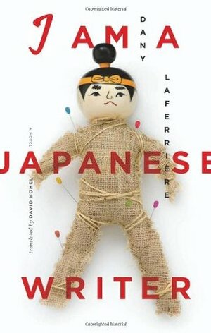 I am a Japanese Writer by Dany Laferrière, David Homel
