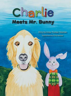 Charlie Meets Mr. Bunny by Anne Thomas-Newman