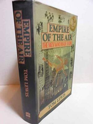 Empire of the Air: The Men Who Made Radio by Tom Lewis