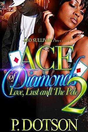 Ace Of Diamonds 2: Love, Lust and the Pole by P. Dotson, P. Dotson