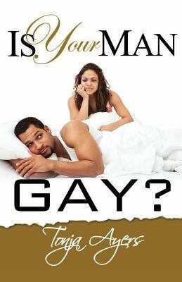 Is Your Man Gay? by Tonja Ayers