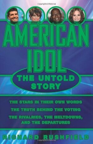 American Idol: The Untold Story by Richard Rushfield