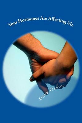 Your Hormones Are Affecting Me by Dave Olson