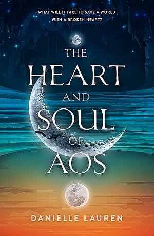 The Heart And Soul Of Aos by Danielle Lauren