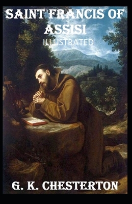 Saint Francis of Assisi Illustrated by G.K. Chesterton