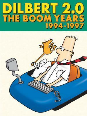 Dilbert 2.0: The Boom Years, 1994-1997 by Scott Adams