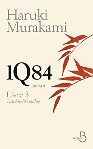 1Q84 : Livre 3 Octobre-Décembre by Haruki Murakami