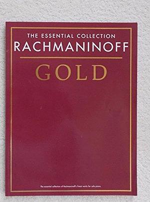 Rachmaninoff Gold: The Essential Collection by Sergei Rachmaninoff